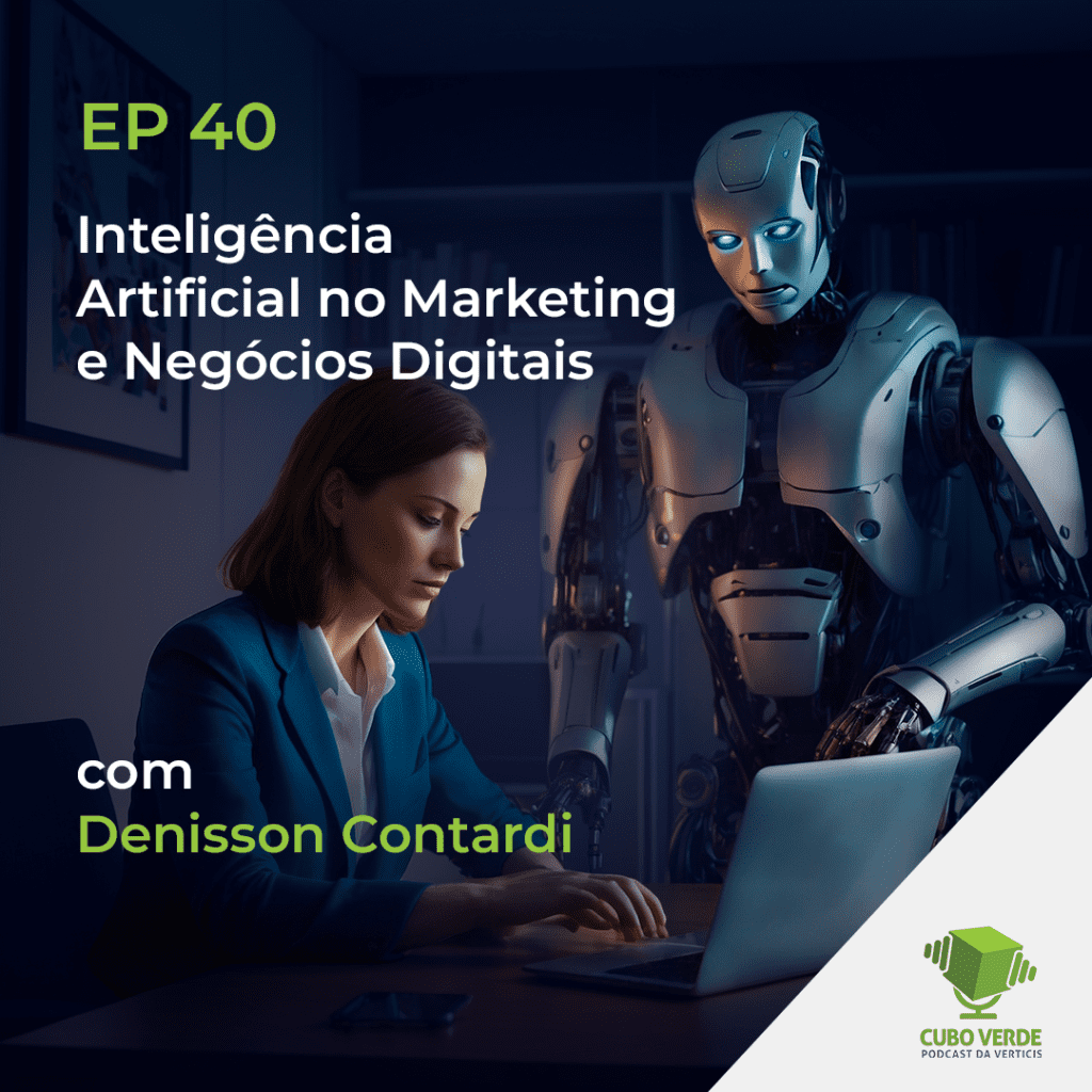 CUBO VERDE - EP 40 - Inteligência Artificial no Marketing e Negócios Digitais com Denisson Contardi