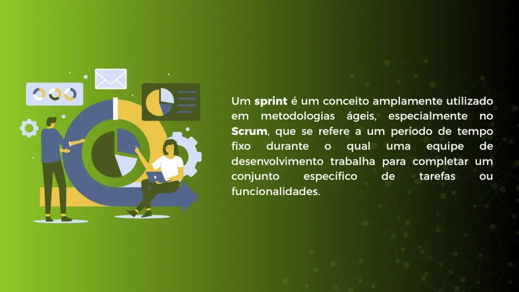 Um sprint é um conceito amplamente utilizado em metodologias ágeis, especialmente no Scrum, que se refere a um período de tempo fixo durante o qual uma equipe de desenvolvimento trabalha para completar um conjunto específico de tarefas ou funcionalidades.